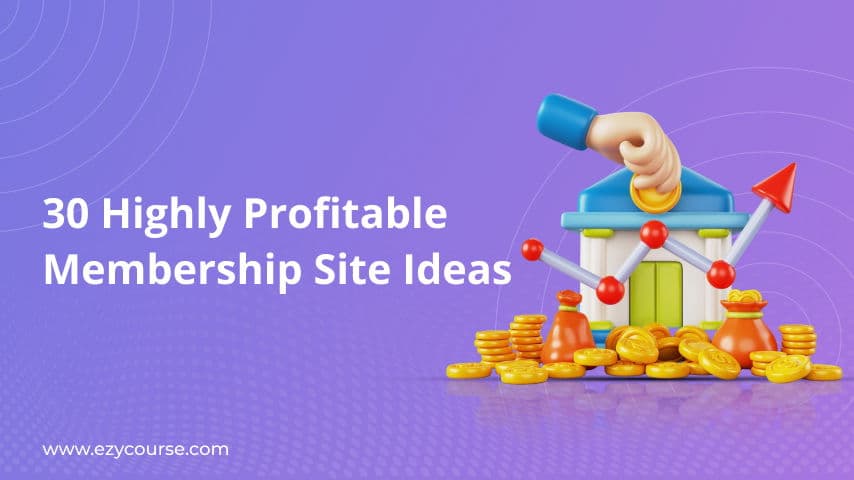 30 Highly Profitable Membership Site Ideas To Start in 2025