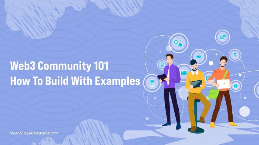 Web3 Community 101: How to Build with Examples