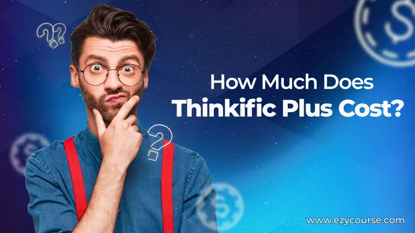 How Much Does Thinkific Plus Cost? A Better Alternative To Thinkific Plus