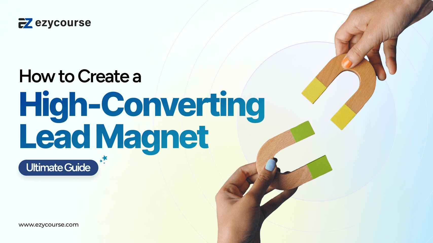 The Ultimate Guide to Creating a High-Converting Lead Magnet