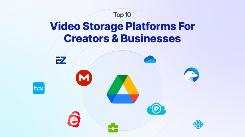 Where Do You Store All Your Videos? Top 10 Video Storage Platforms