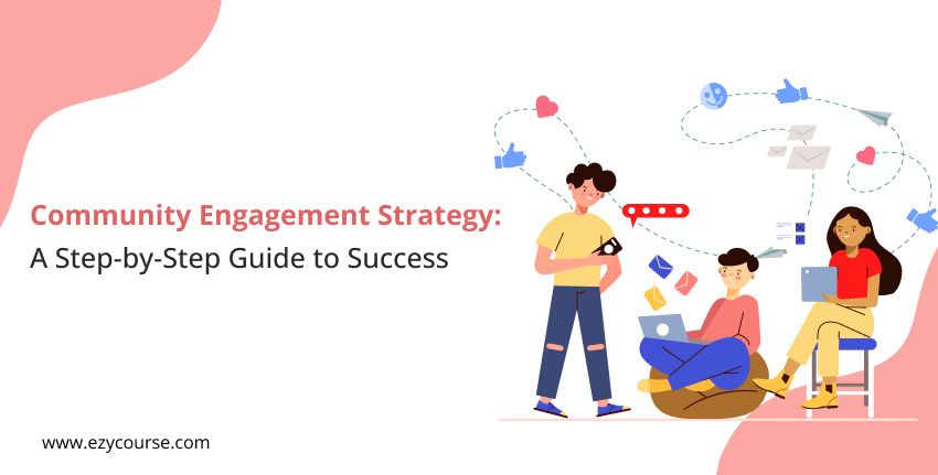 Community Engagement Strategy 2025: A Step-by-Step Guide to Success